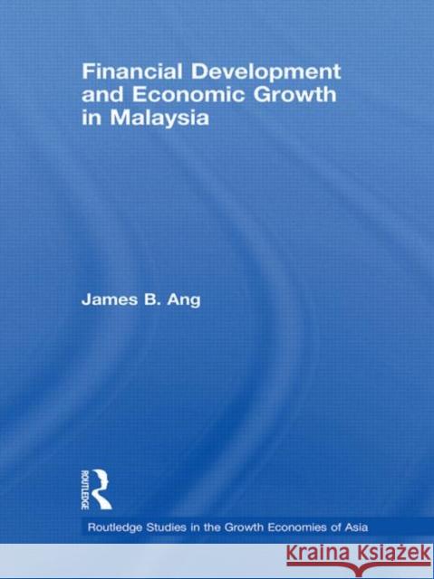 Financial Development and Economic Growth in Malaysia James B. Ang   9780415596152 Taylor and Francis