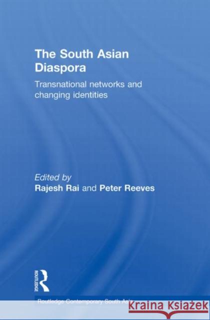 The South Asian Diaspora: Transnational Networks and Changing Identities Rai, Rajesh 9780415596169 Taylor and Francis