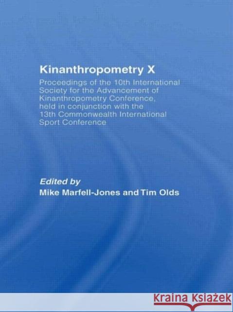Kinanthropometry X: Proceedings of the 10th International Society for the Advancement of Kinanthropometry Conference, Held in Conjunction Marfell-Jones, Mike 9780415596305