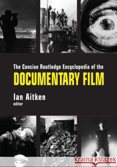 The Concise Routledge Encyclopedia of the Documentary Film Ian Aitken 9780415596428 Routledge