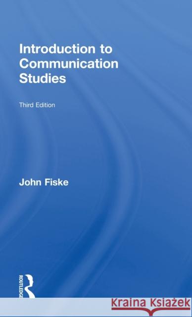 Introduction to Communication Studies John Fiske   9780415596480 Taylor and Francis