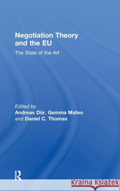 Negotiation Theory and the Eu: The State of the Art Dür, Andreas 9780415596633 Routledge