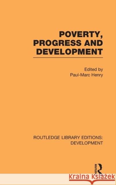 Poverty, Progress and Development Paul-Marc Henry   9780415596688 Taylor and Francis