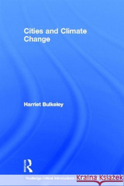 Cities and Climate Change Harriet Bulkeley 9780415597043 Routledge