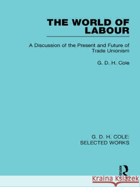 The World of Labour G. D. H. Cole   9780415597289 Taylor and Francis