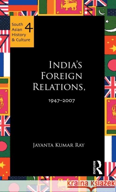 India's Foreign Relations, 1947-2007 Jayanta Kumar Ray   9780415597425