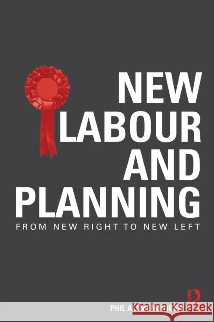 New Labour and Planning: From New Right to New Left Allmendinger, Phil 9780415597494