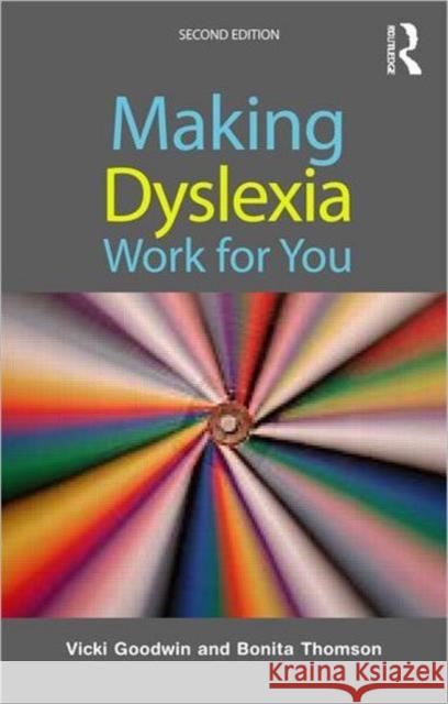 Making Dyslexia Work for You Vicki Goodwin 9780415597562 Taylor & Francis Ltd