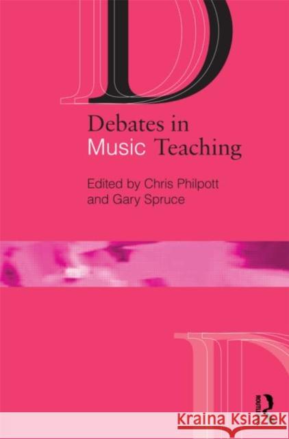 Debates in Music Teaching Chris Philpott 9780415597623 0