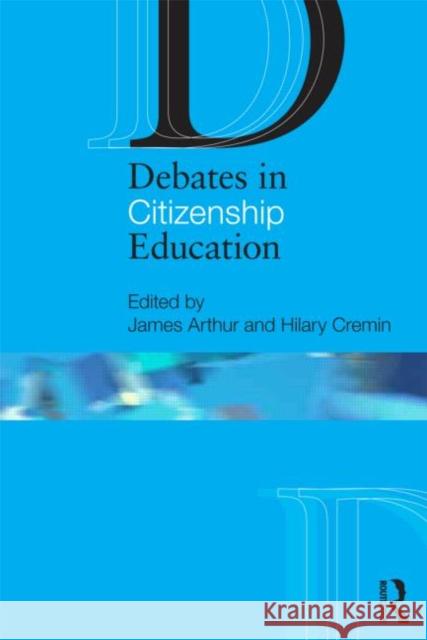Debates in Citizenship Education James Arthur 9780415597661