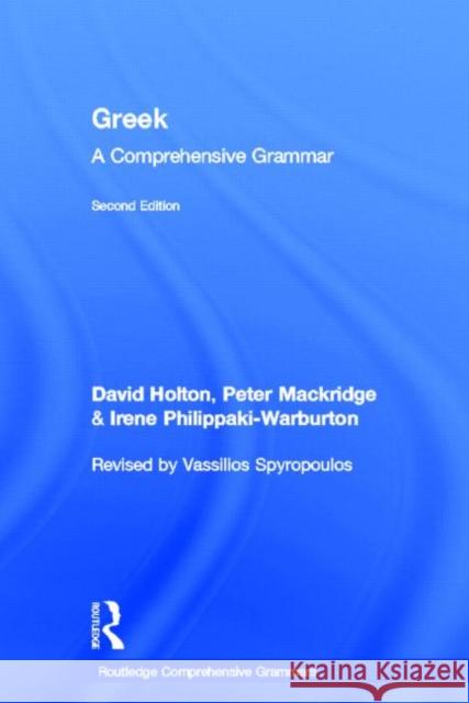 Greek: A Comprehensive Grammar of the Modern Language Vassilios Spyropoulos David Holton Peter Mackridge 9780415598019 Routledge