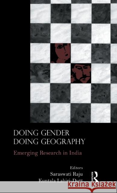 Doing Gender, Doing Geography: Emerging Research in India Raju, Saraswati 9780415598026