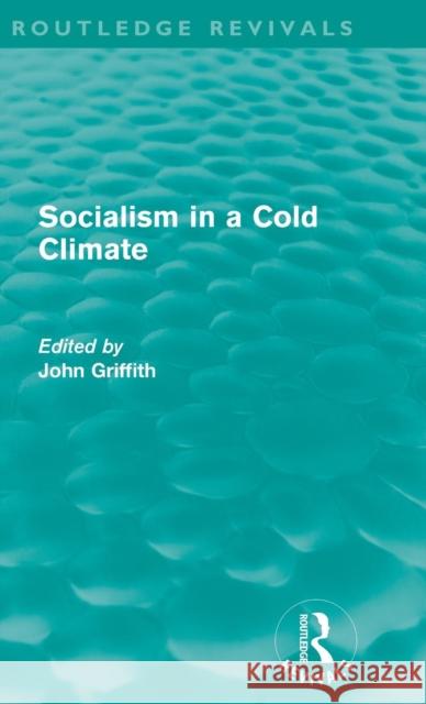 Socialism in a Cold Climate John Griffith   9780415598187 Taylor and Francis