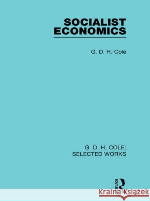Socialist Economics G. D. H. Cole   9780415598422 Taylor and Francis