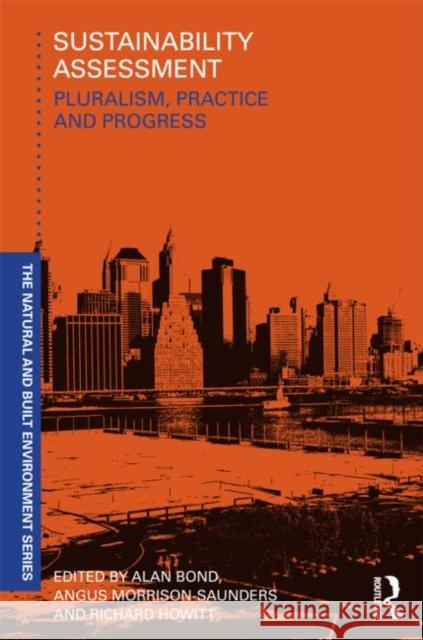 Sustainability Assessment: Pluralism, Practice and Progress Bond, Alan 9780415598491