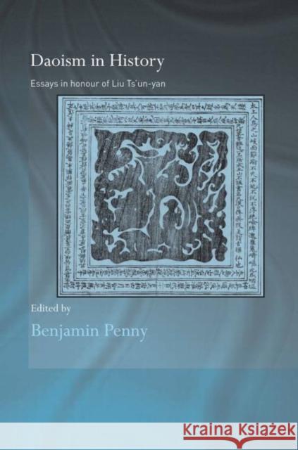 Daoism in History: Essays in Honour of Liu Ts'un-Yan Penny, Benjamin 9780415599290 Taylor and Francis