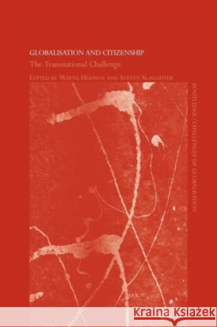 Globalisation and Citizenship: The Transnational Challenge Hudson, Wayne 9780415599573
