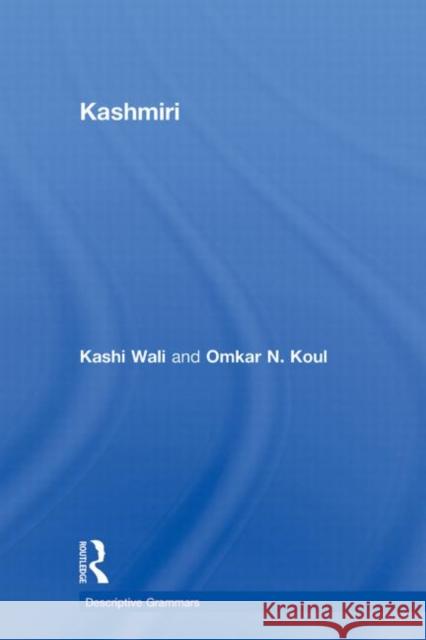 Kashmiri: A Cognitive-Descriptive Grammar Koul, Omkar N. 9780415600118 Taylor and Francis