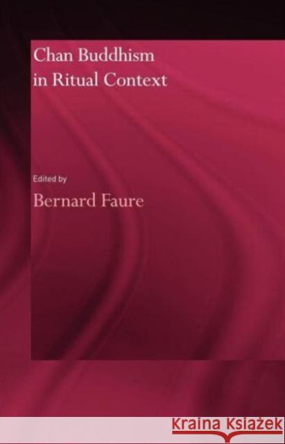 Chan Buddhism in Ritual Context Bernard Faure   9780415600187 Taylor and Francis