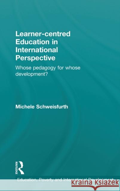 Learner-Centred Education in International Perspective: Whose Pedagogy for Whose Development? Schweisfurth, Michele 9780415600729 Routledge