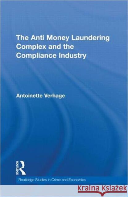 The Anti Money Laundering Complex and the Compliance Industry Antoinette Verhage 9780415600767 Routledge