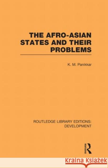 The Afro-Asian States and their Problems K. M. Panikkar 9780415601412