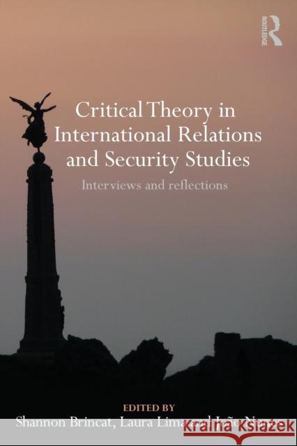 Critical Theory in International Relations and Security Studies: Interviews and Reflections Brincat, Shannon 9780415601580 Routledge