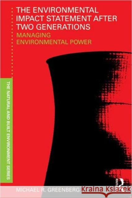 The Environmental Impact Statement After Two Generations: Managing Environmental Power Greenberg, Michael 9780415601740 Routledge