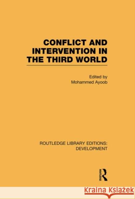 Conflict Intervention in the Third World Mohammed Ayoob   9780415601795 Taylor and Francis