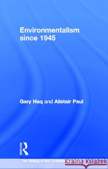 Environmentalism since 1945 Gary Haq Alistair Paul 9780415601818 Routledge