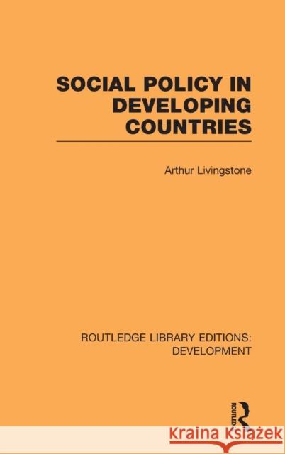 Social Policy in Developing Countries Arthur Livingstone 9780415601856 Routledge