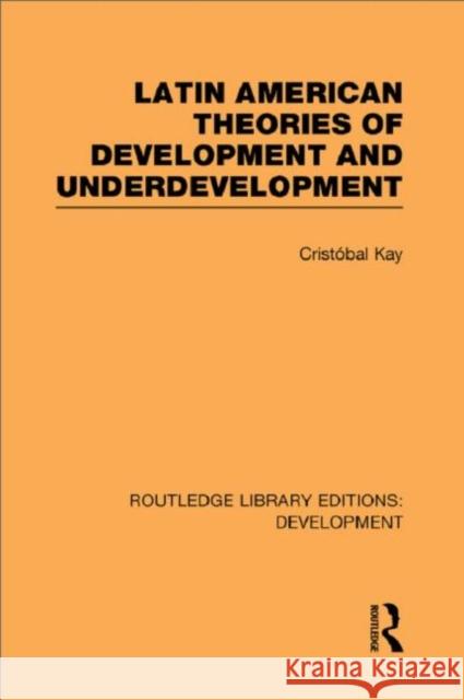 Latin American Theories of Development and Underdevelopment Crista3bal Kay 9780415602068 Routledge