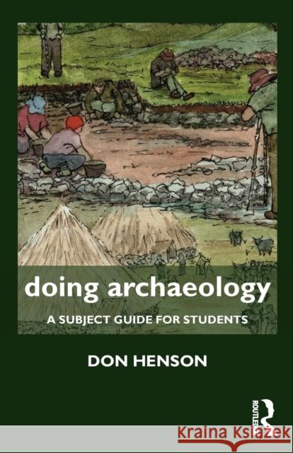 Doing Archaeology: A Subject Guide for Students Henson, Donald 9780415602129