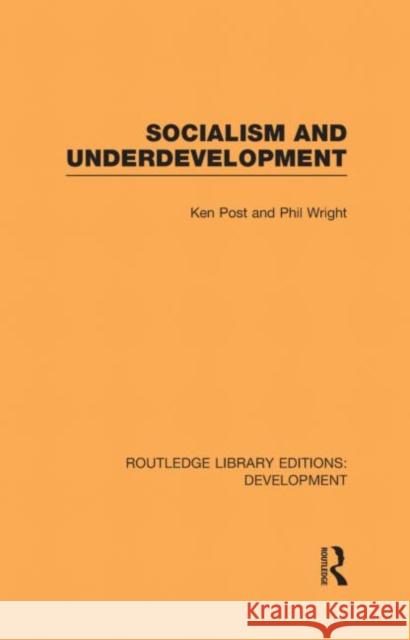 Socialism and Underdevelopment Ken Post Philip Wright 9780415602143 Routledge