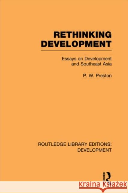 Rethinking Development : Essays on Development and Southeast Asia Peter Preston 9780415602174
