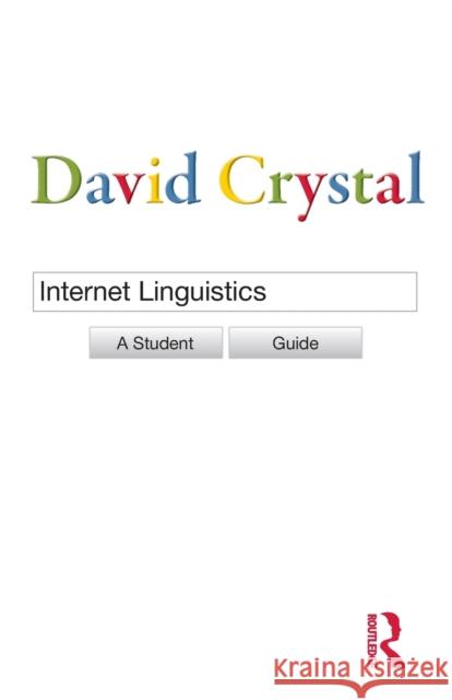 Internet Linguistics: A Student Guide Crystal, David 9780415602716 Routledge