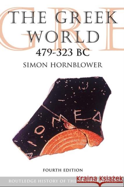 The Greek World 479-323 BC Simon Hornblower 9780415602921 Taylor & Francis Ltd