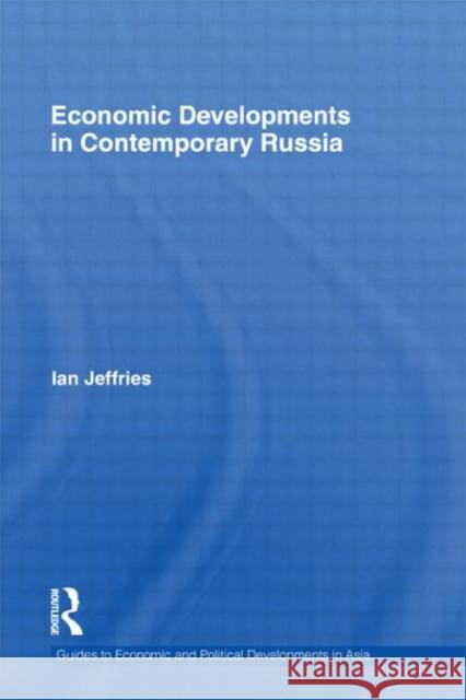 Economic Developments in Contemporary Russia Ian Jeffries   9780415603447 Taylor and Francis