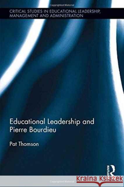 Educational Leadership and Pierre Bourdieu Pat Thomson 9780415603553 Routledge