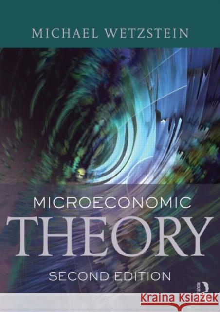 Microeconomic Theory: Concepts and Connections Wetzstein, Michael 9780415603706 0