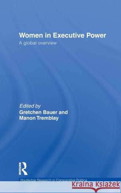 Women in Executive Power: A Global Overview Bauer, Gretchen 9780415603805 Routledge