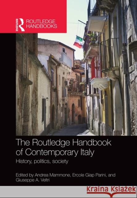 The Routledge Handbook of Contemporary Italy: History, Politics, Society Mammone, Andrea 9780415604178 Routledge