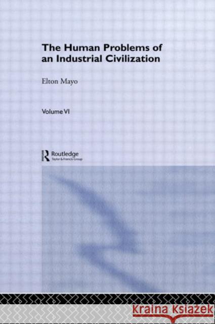 The Human Problems of an Industrial Civilization Elton Mayo   9780415604239