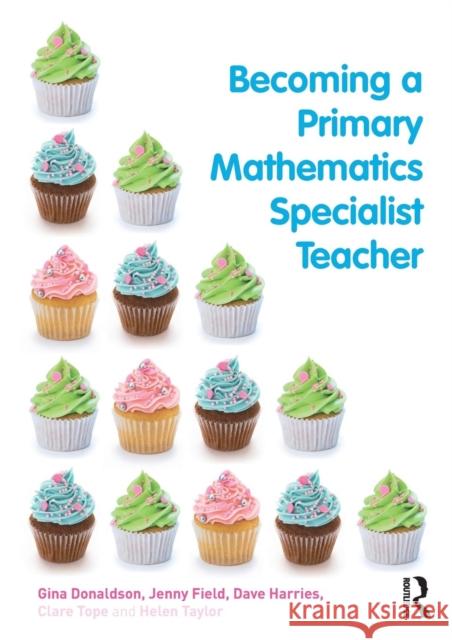 Becoming a Primary Mathematics Specialist Teacher Gina Donaldson 9780415604345 0