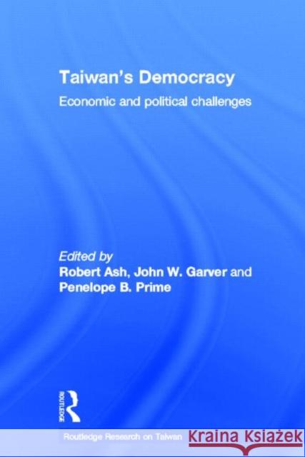 Taiwan's Democracy: Economic and Political Challenges Ash, Robert 9780415604574 0