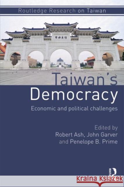 Taiwan's Democracy: Economic and Political Challenges Ash, Robert 9780415604581 0