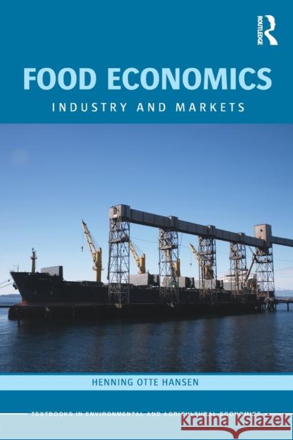 Food Economics: Industry and Markets Hansen, Henning 9780415604611