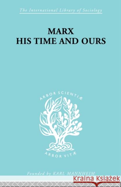 Marx His Times and Ours Rudolf Schlesinger 9780415605007 Taylor and Francis