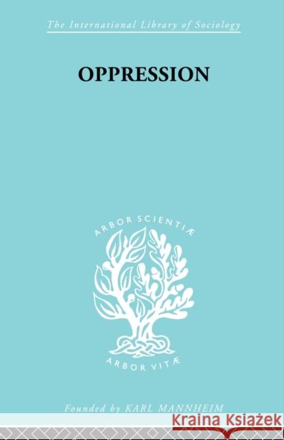 Oppression: A Study in Social and Criminal Psychology Grygier, Tadesuz 9780415605038 Taylor and Francis