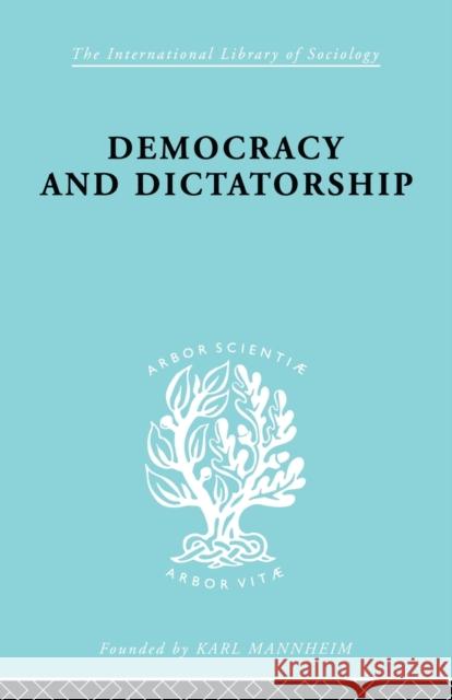 Democracy and Dictatorship: Their Psychology and Patterns Barbu, Zevedei 9780415605274